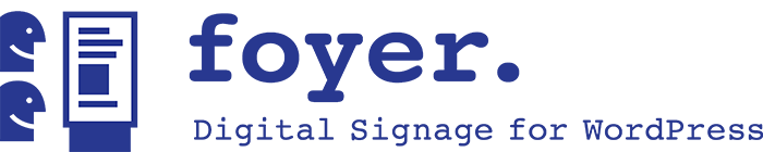 Foyer – Digital Signage for WordPress